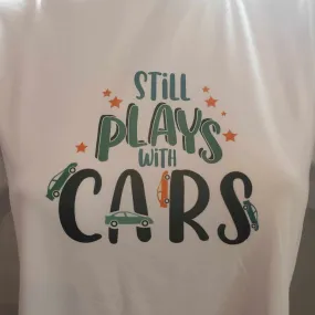 T shirt Still Plays with Cars